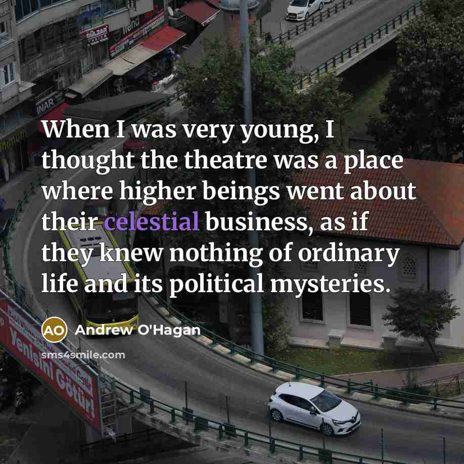 “When I was very young, I thought the theatre was…” quote by Andrew O'Hagan