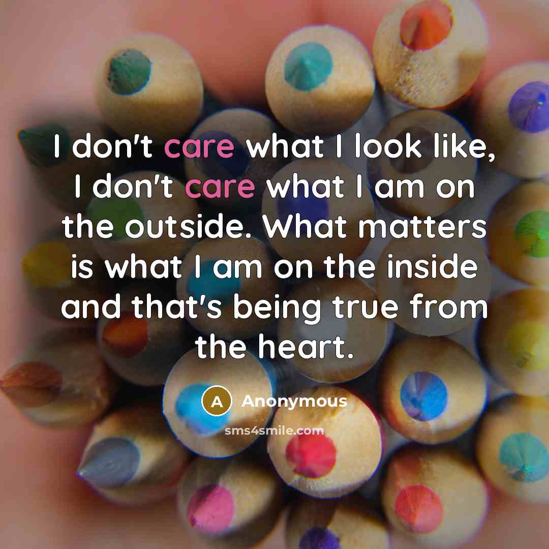 “I don't care what I look like, I don't care…” quote by Anonymous