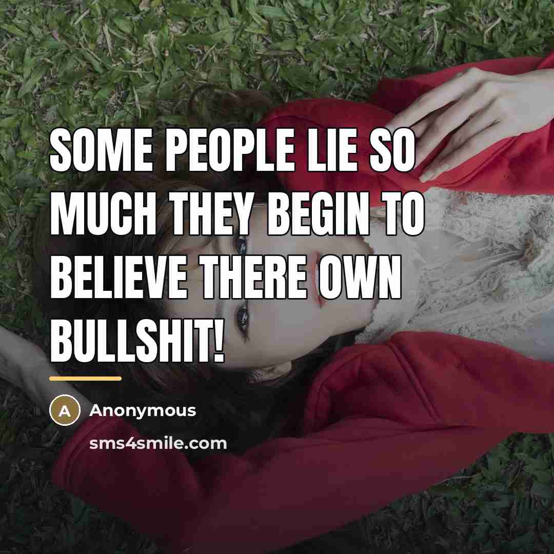 “Some people lie so much they begin to believe there…” quote by Anonymous