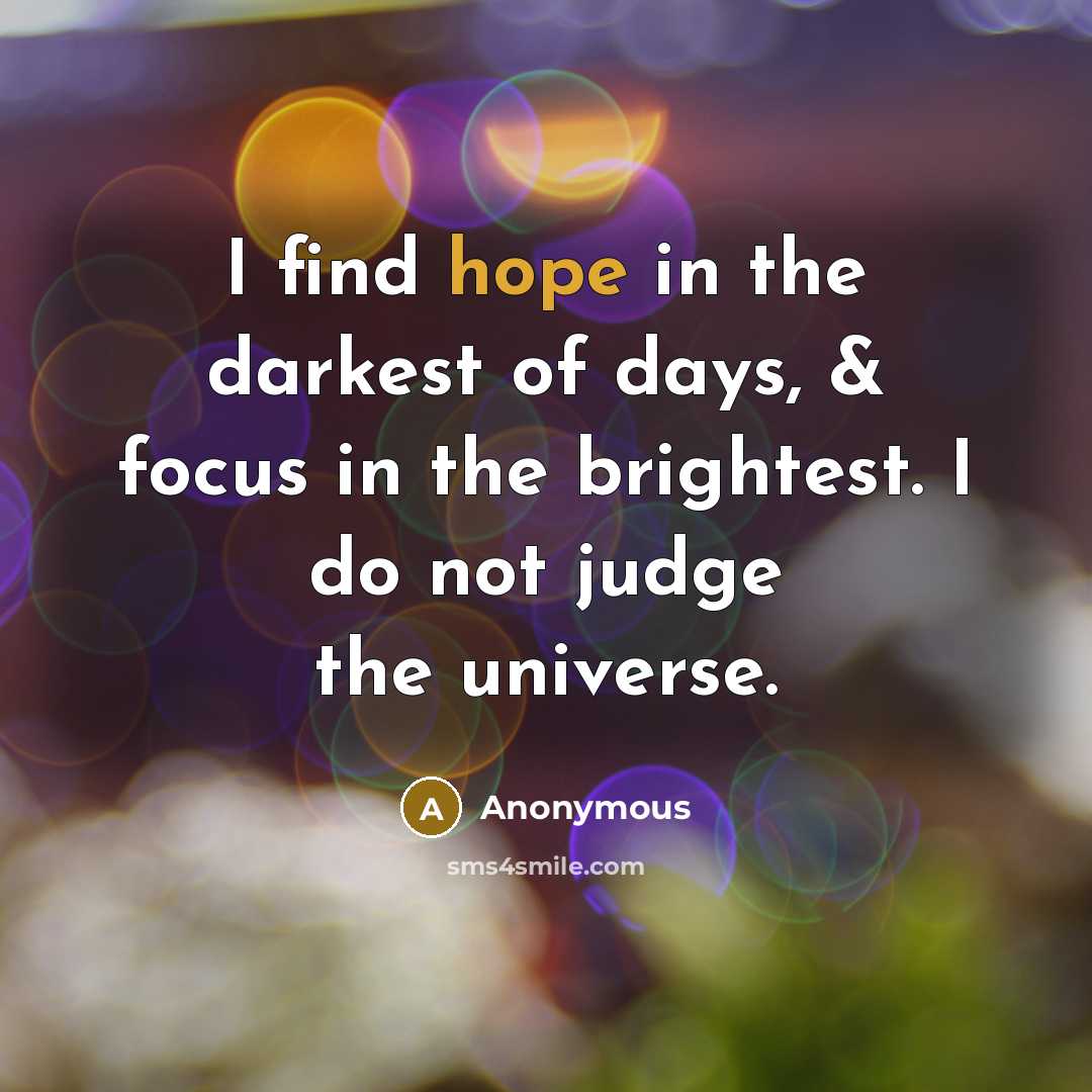 “I find hope in the darkest of days, & focus…” quote by Anonymous