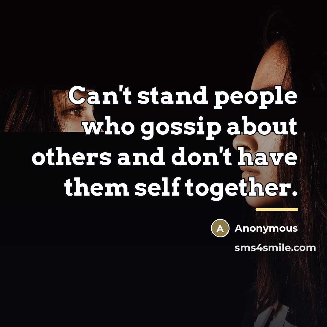 “Can't stand people who gossip about others and don't have…” quote by Anonymous