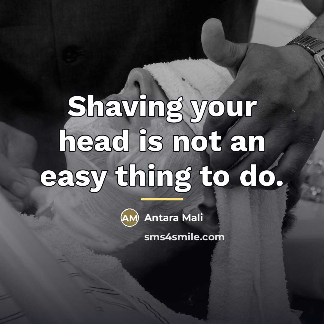 “Shaving your head is not an easy thing to do.…” quote by Antara Mali