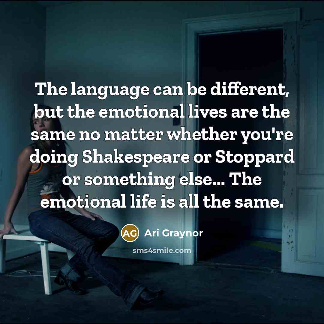 “The language can be different, but the emotional lives are…” quote by Ari Graynor