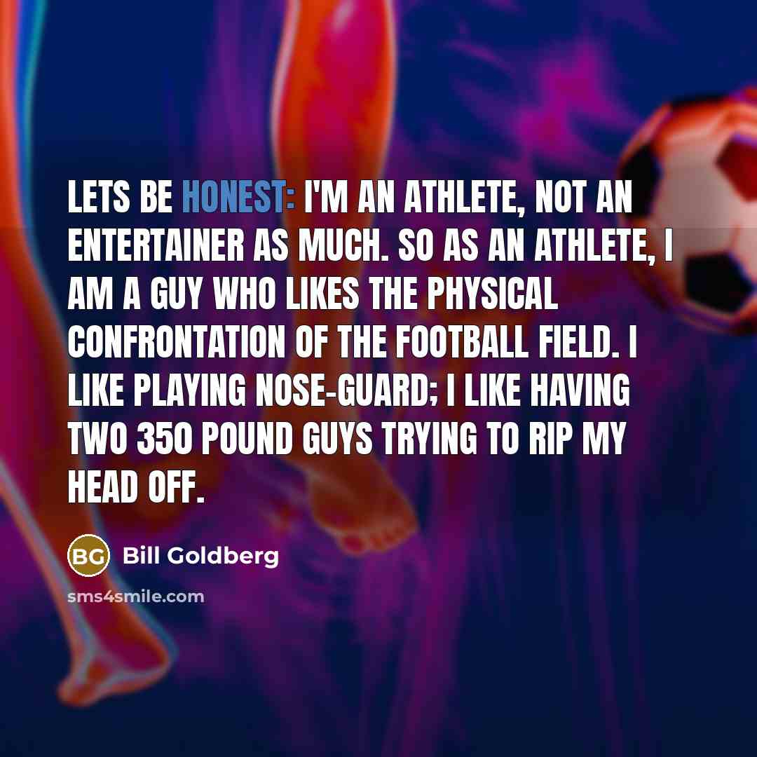 “Lets be honest: I'm an athlete, not an entertainer as…” quote by Bill Goldberg