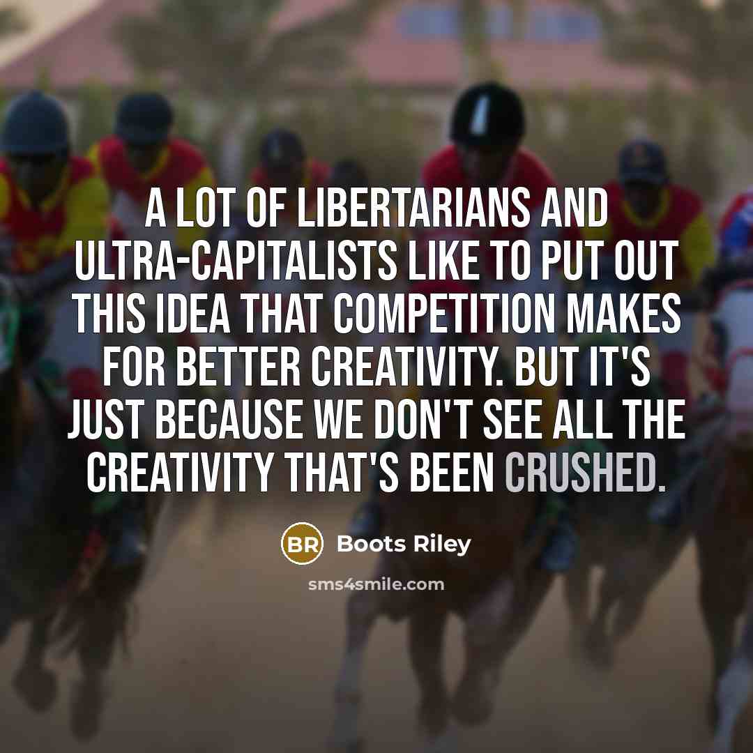 “A lot of libertarians and ultra-capitalists like to put out…” quote by Boots Riley