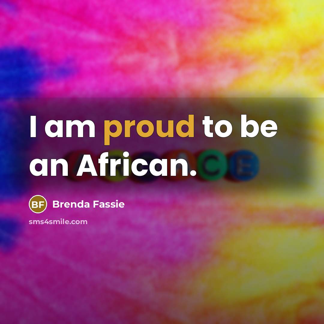 “I am proud to be an African.…” quote by Brenda Fassie