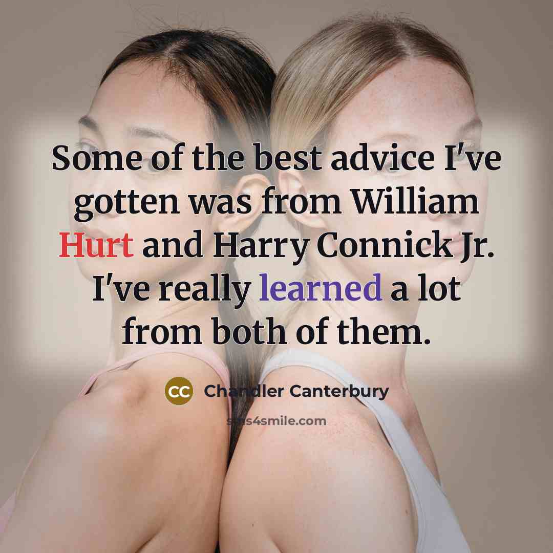 “Some of the best advice I've gotten was from William…” quote by Chandler Canterbury