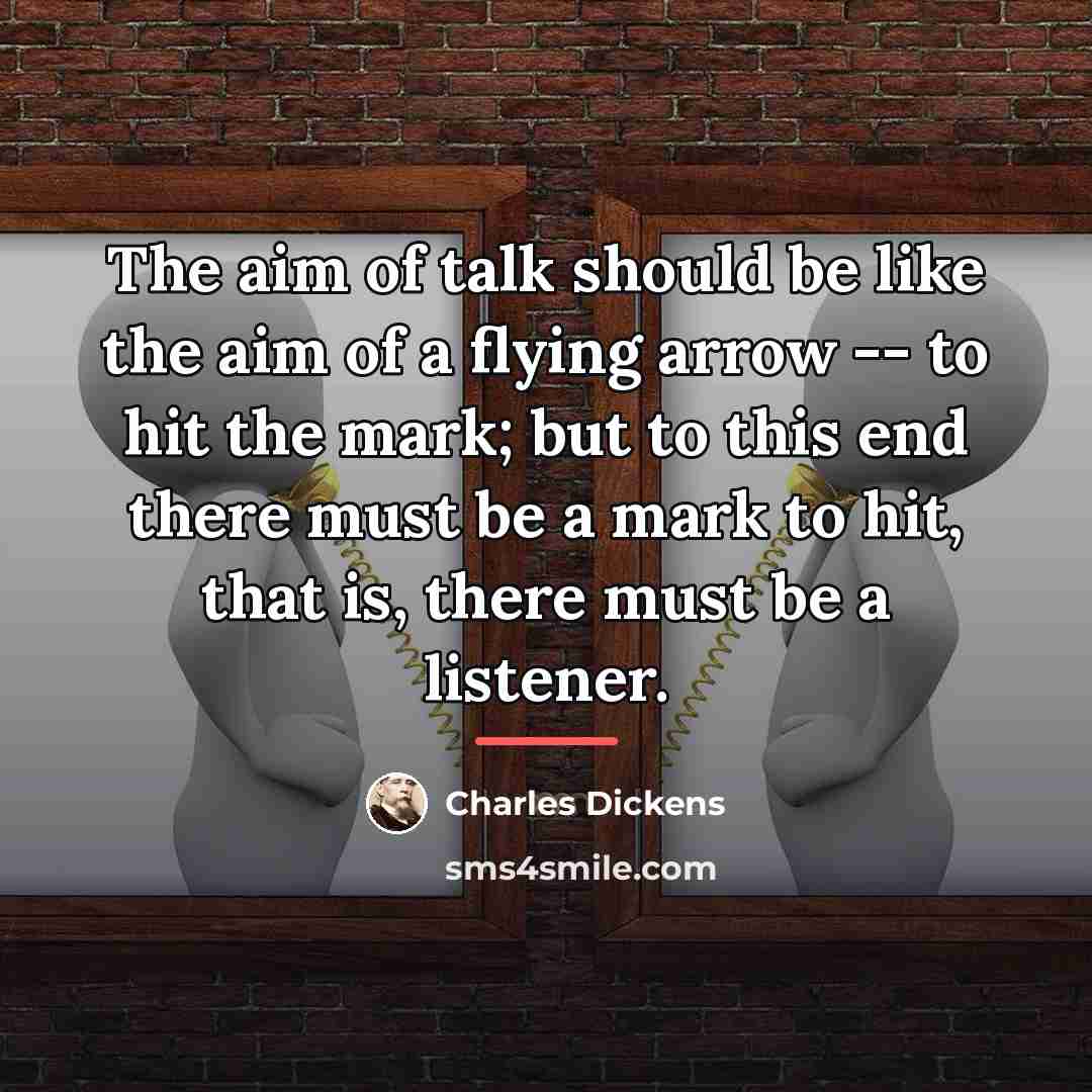 “The aim of talk should be like the aim of…” quote by Charles Dickens