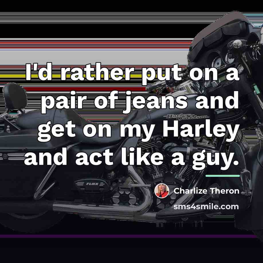 “I'd rather put on a pair of jeans and get…” quote by Charlize Theron