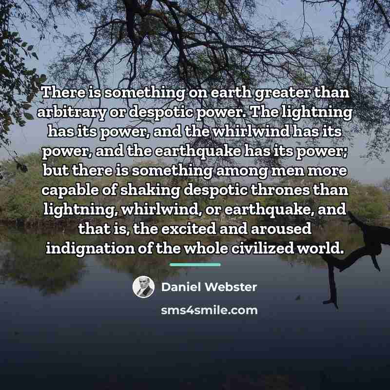 “There is something on earth greater than arbitrary or despotic…” quote by Daniel Webster