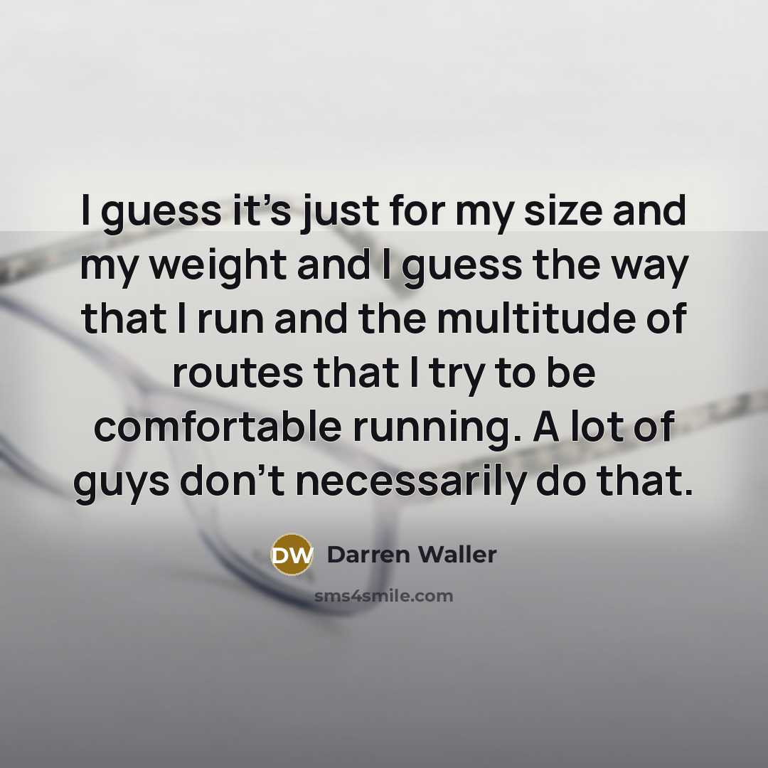 “I guess it's just for my size and my weight…” quote by Darren Waller