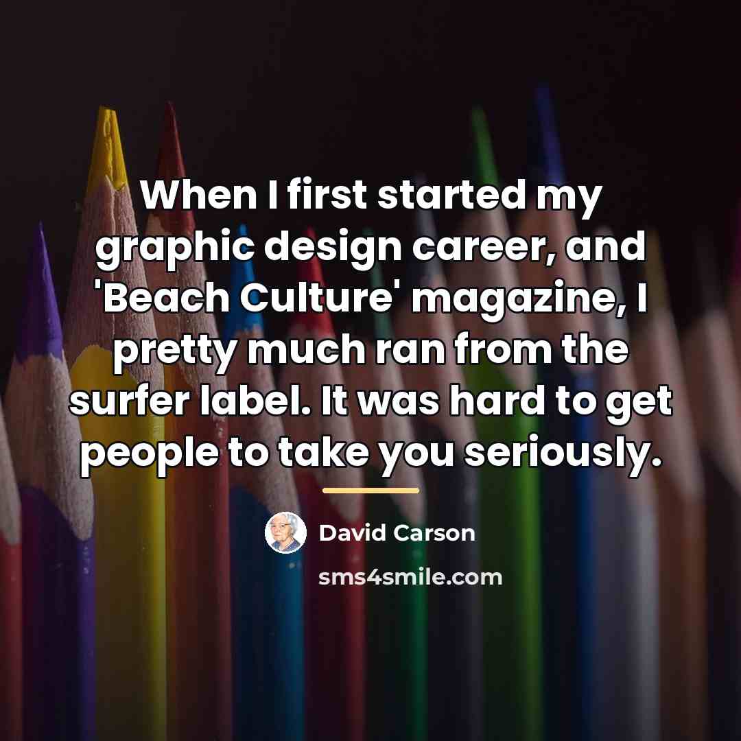 “When I first started my graphic design career, and 'Beach…” quote by David Carson