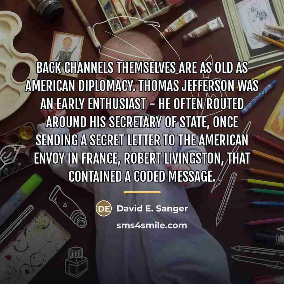 “Back channels themselves are as old as American diplomacy. Thomas…” quote by David E. Sanger