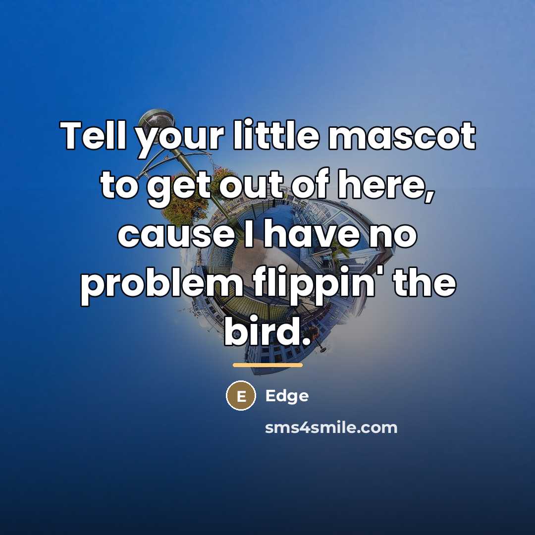 “Tell your little mascot to get out of here, cause…” quote by Edge
