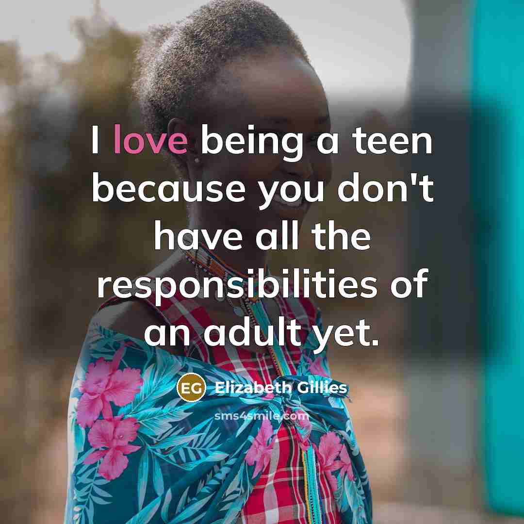 “I love being a teen because you don't have all…” quote by Elizabeth Gillies