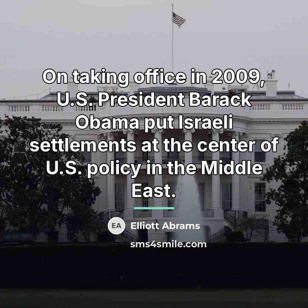 “On taking office in 2009, U.S. President Barack Obama put…” quote by Elliott Abrams