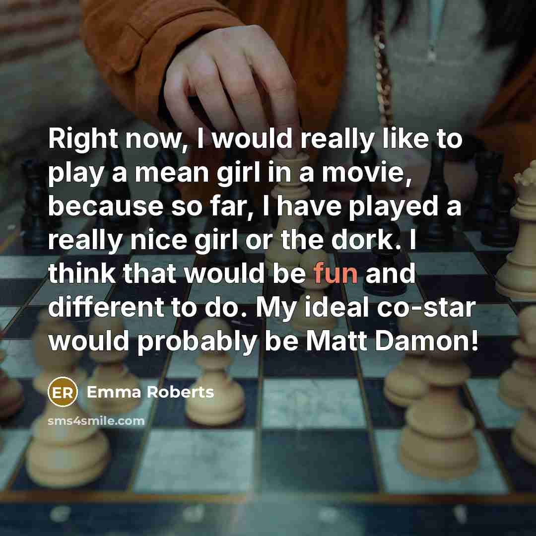 “Right now, I would really like to play a mean…” quote by Emma Roberts