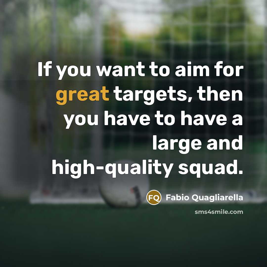 “If you want to aim for great targets, then you…” quote by Fabio Quagliarella
