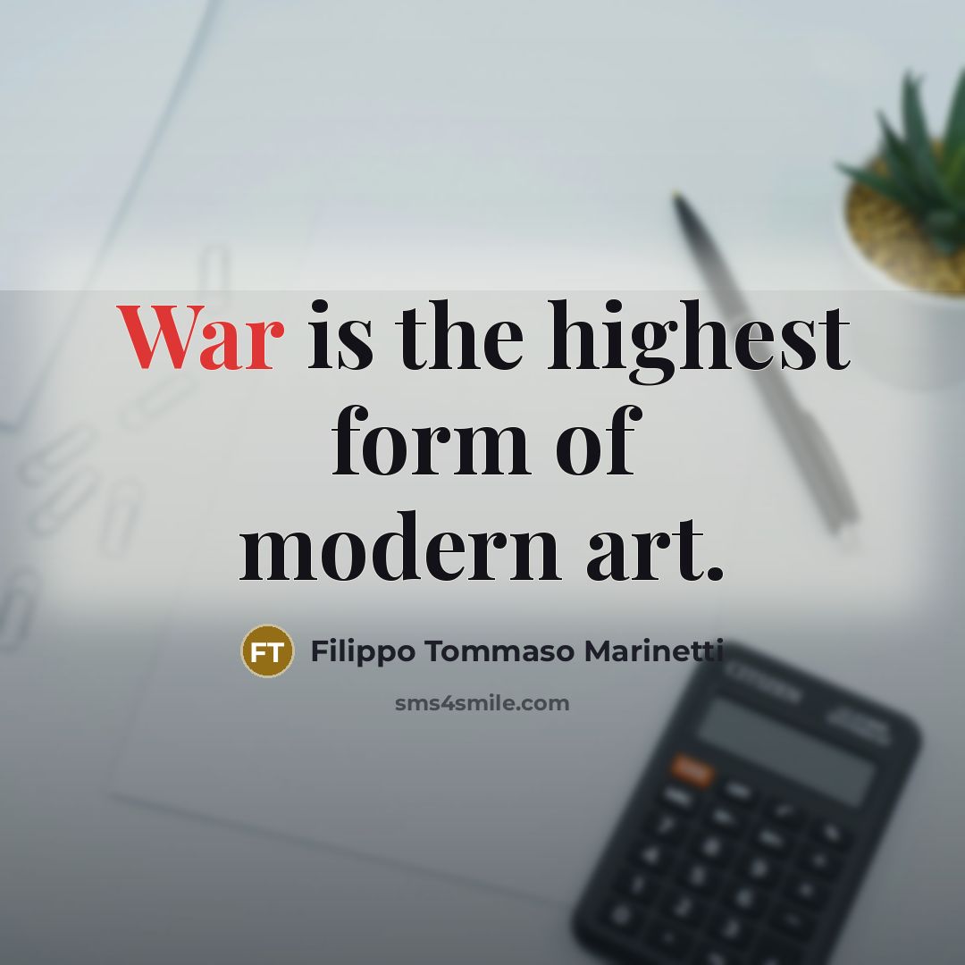 “War is the highest form of modern art.…” quote by Filippo Tommaso Marinetti