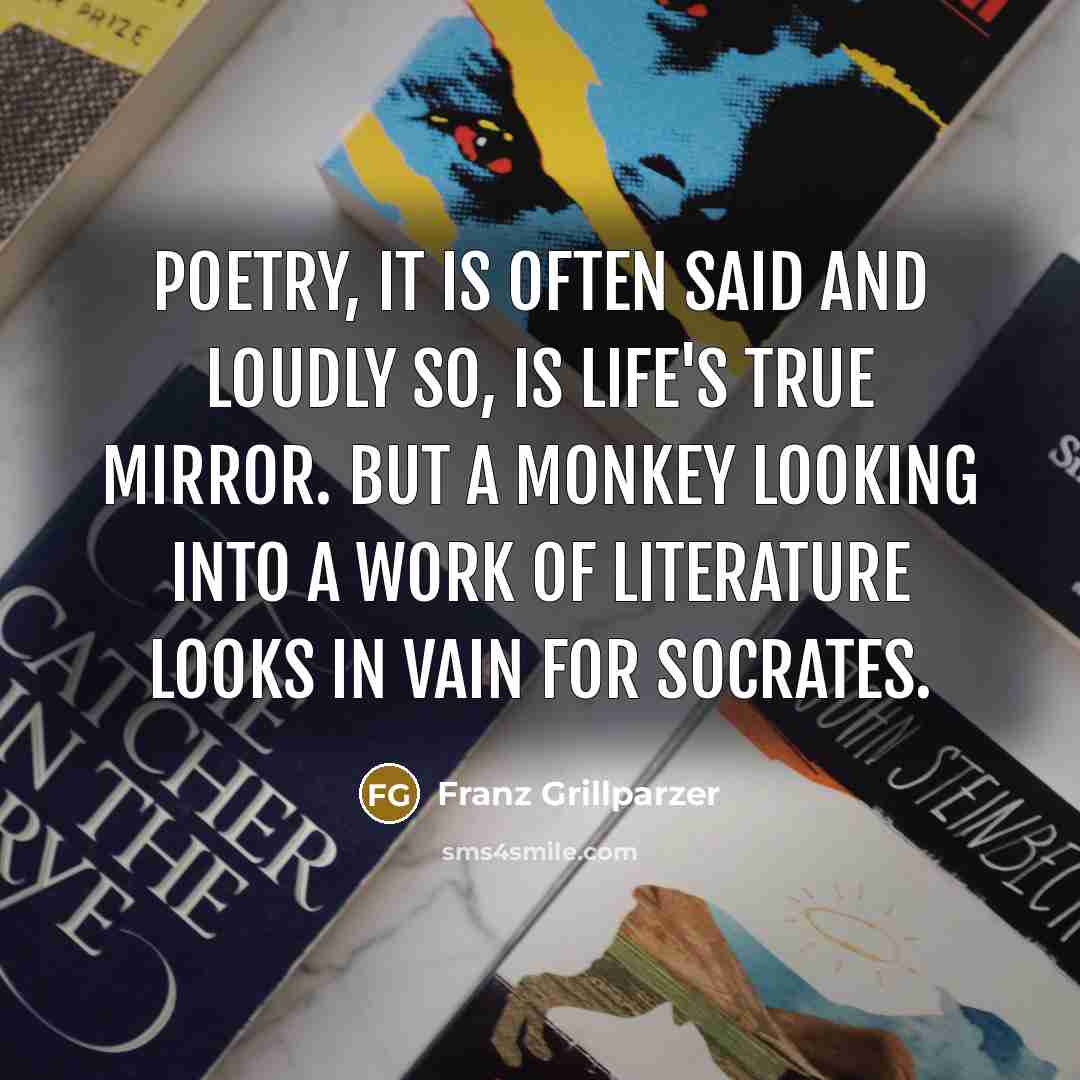 “Poetry, it is often said and loudly so, is life's…” quote by Franz Grillparzer
