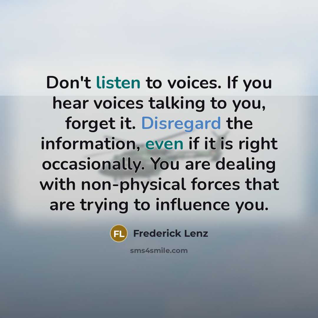 “Don't listen to voices. If you hear voices talking to…” quote by Frederick Lenz