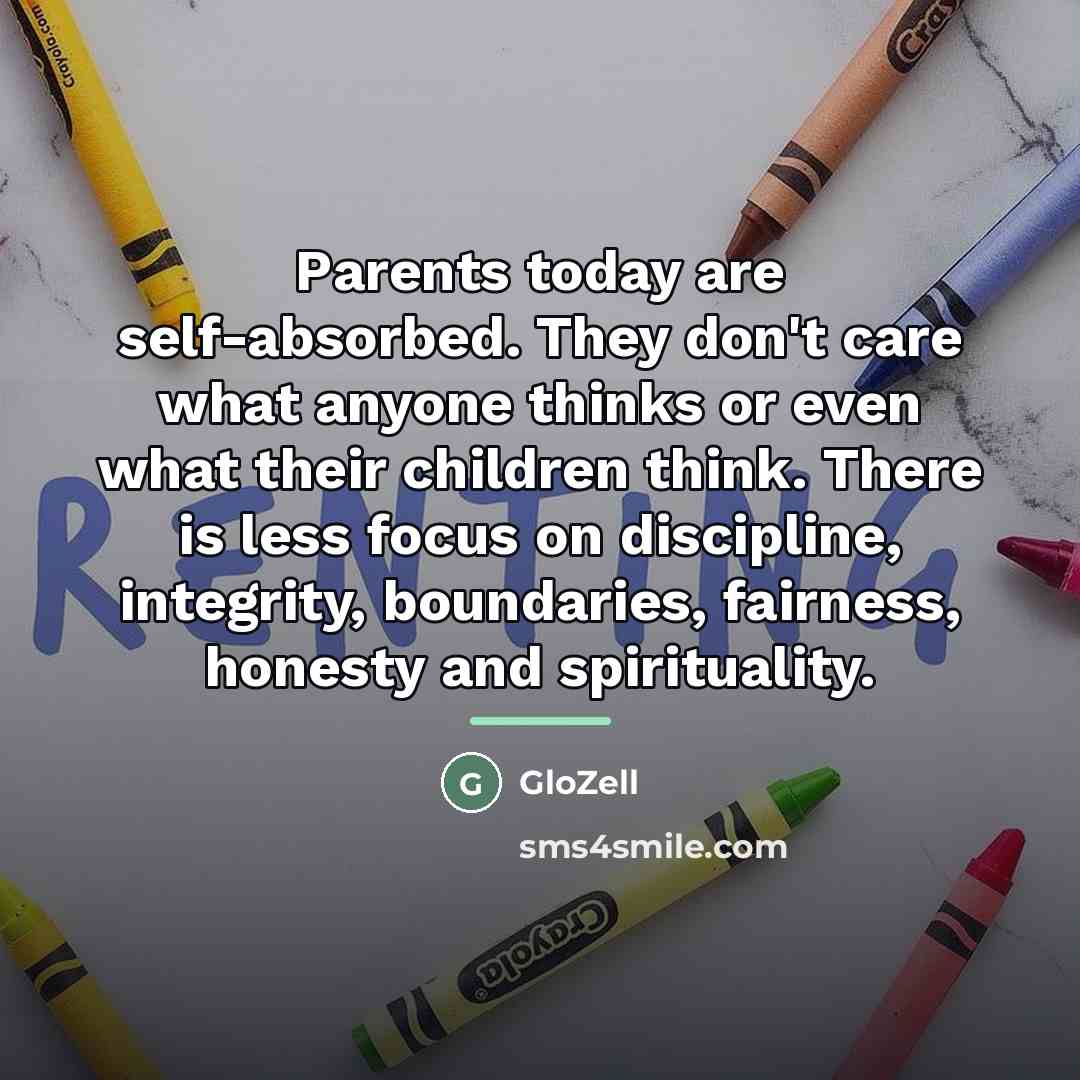 “Parents today are self-absorbed. They don't care what anyone thinks…” quote by GloZell