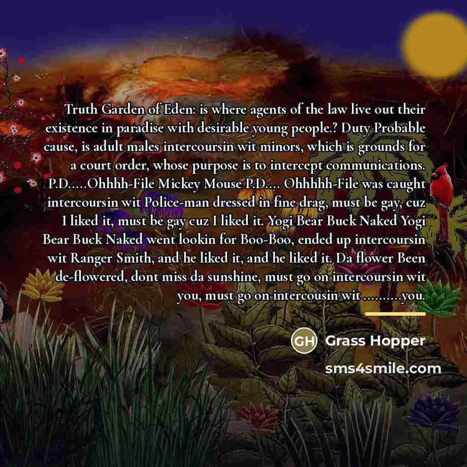 “Truth Garden of Eden: is where agents of the law…” quote by Grass Hopper