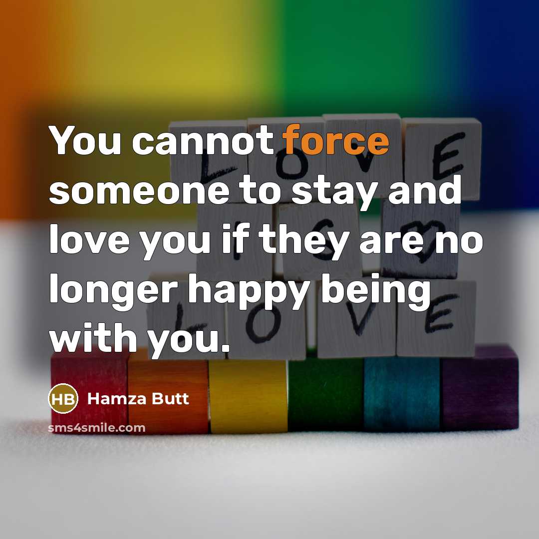 “You cannot force someone to stay and love you if…” quote by Hamza Butt