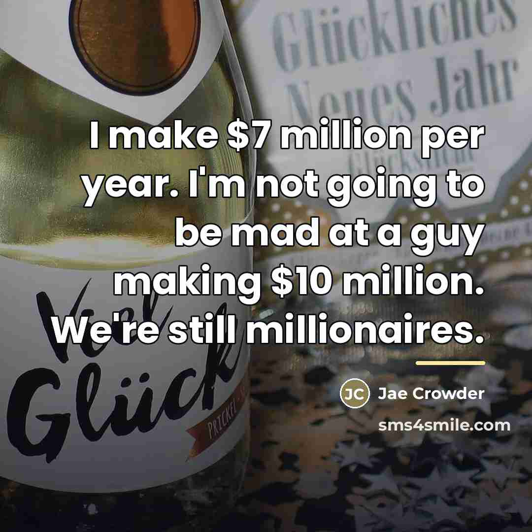 “I make $7 million per year. I'm not going to…” quote by Jae Crowder