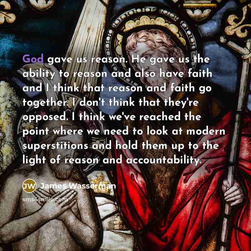 “God gave us reason. He gave us the ability to…” quote by James Wasserman