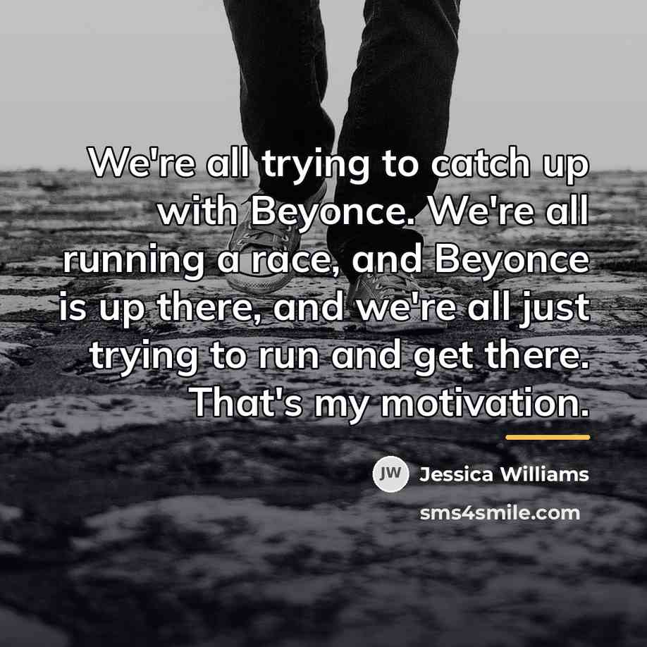 “We're all trying to catch up with Beyonce. We're all…” quote by Jessica Williams