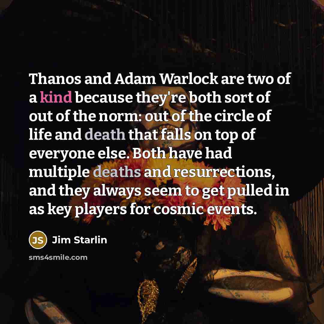 “Thanos and Adam Warlock are two of a kind because…” quote by Jim Starlin