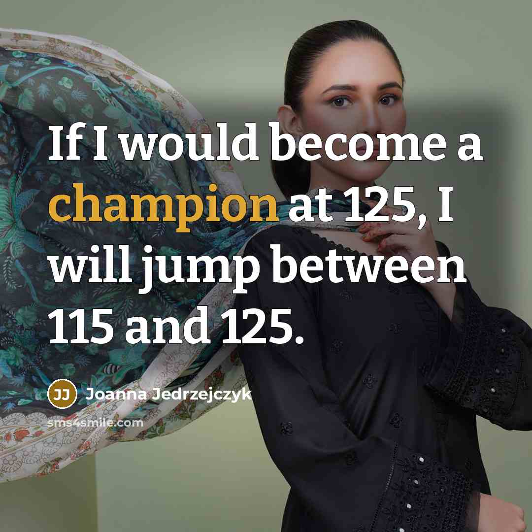 “If I would become a champion at 125, I will…” quote by Joanna Jedrzejczyk