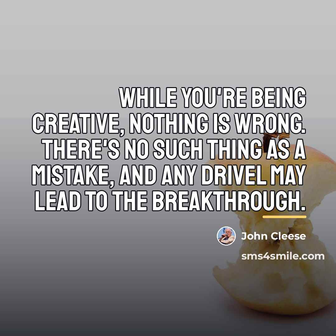 “While you're being creative, nothing is wrong. There's no such…” quote by John Cleese