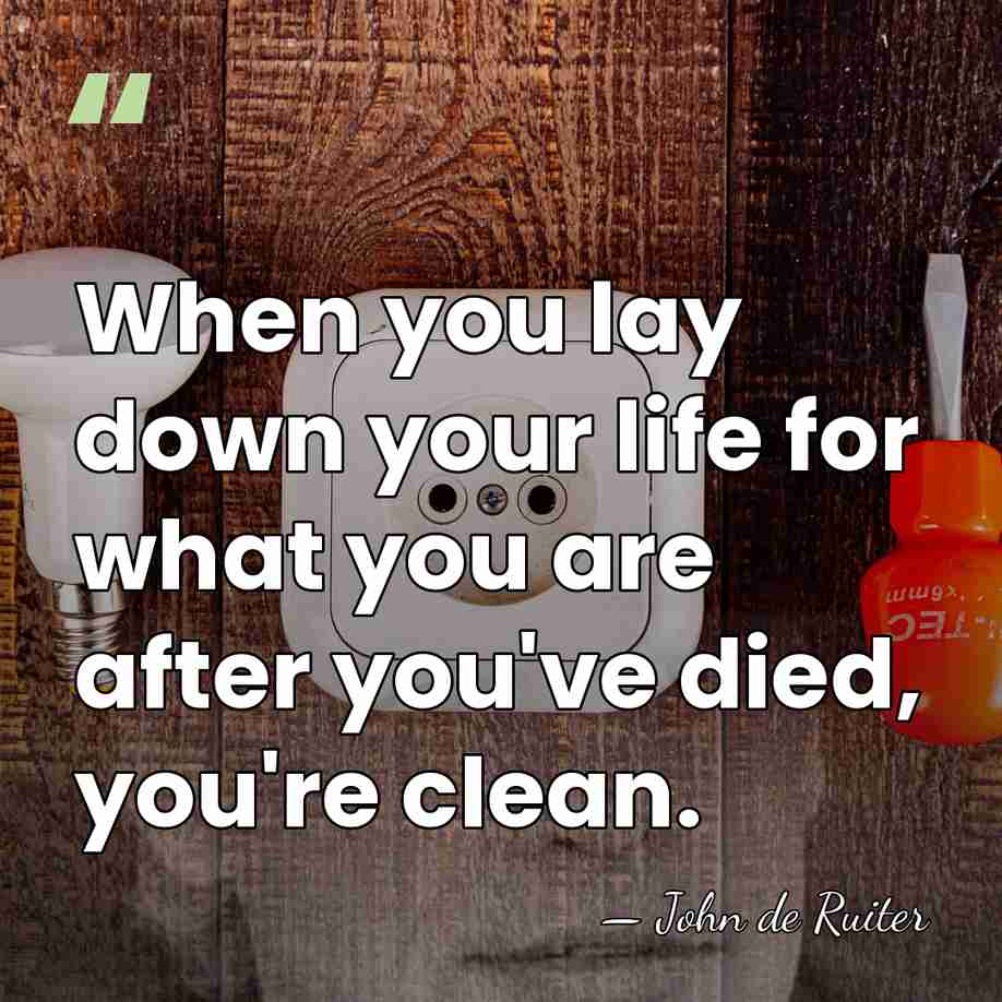 When you lay down your life for what you are after you've&hellip; - John de Ruiter