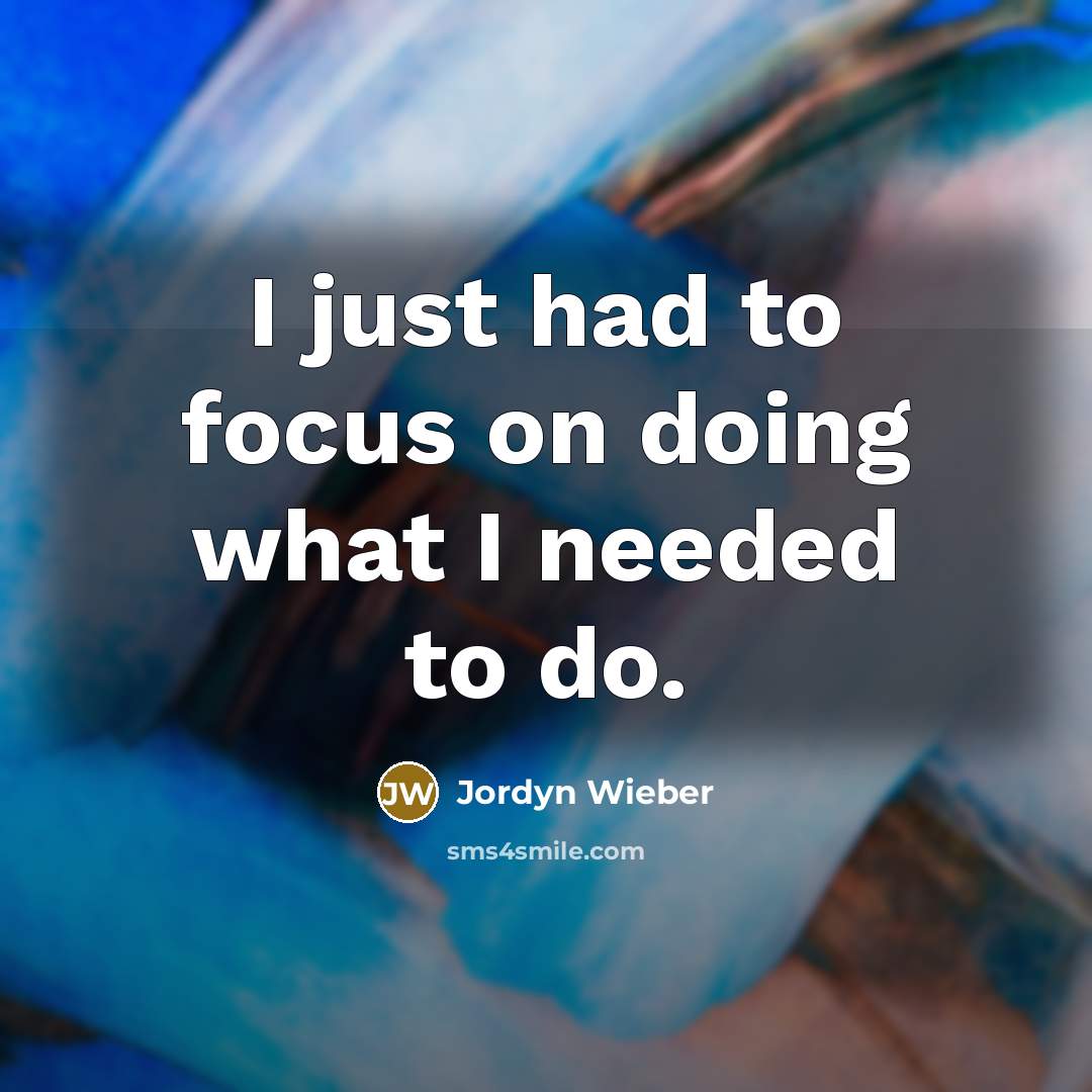 “I just had to focus on doing what I needed…” quote by Jordyn Wieber
