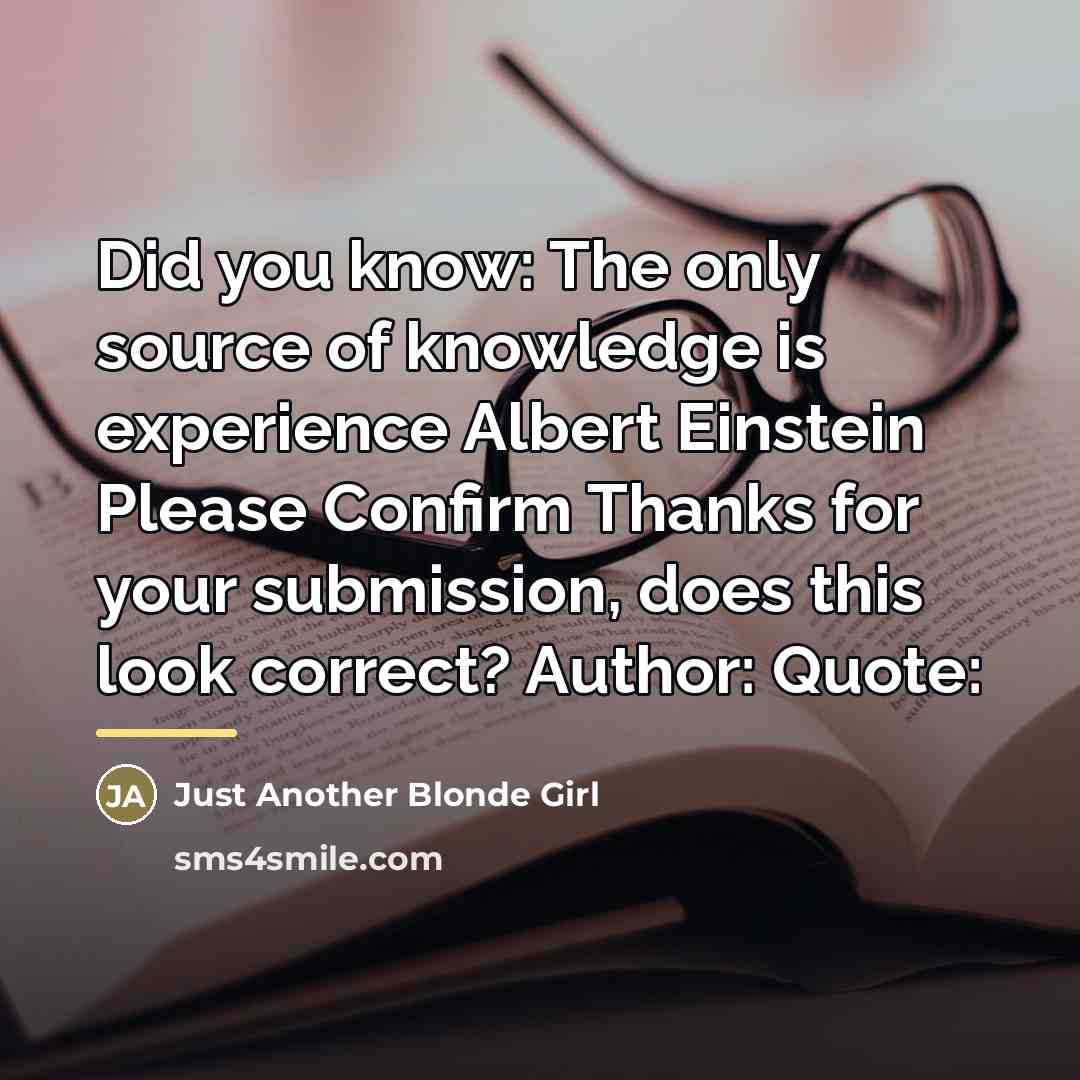 “Did you know: The only source of knowledge is experience…” quote by Just Another Blonde Girl