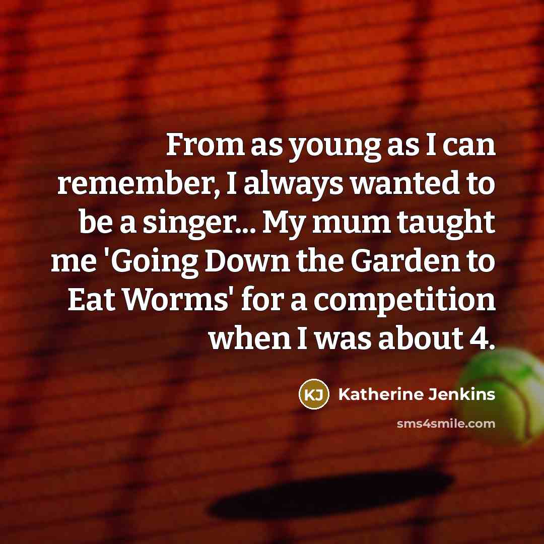“From as young as I can remember, I always wanted…” quote by Katherine Jenkins