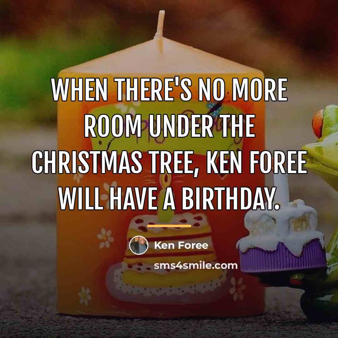 “When there's no more room under the Christmas tree, Ken…” quote by Ken Foree
