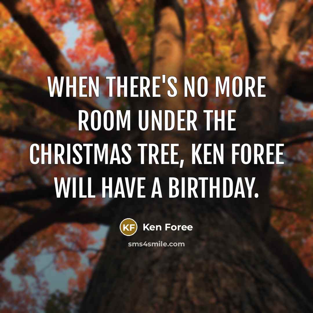 “When there's no more room under the Christmas tree, Ken Foree will have a birthday.” quote by Ken Foree