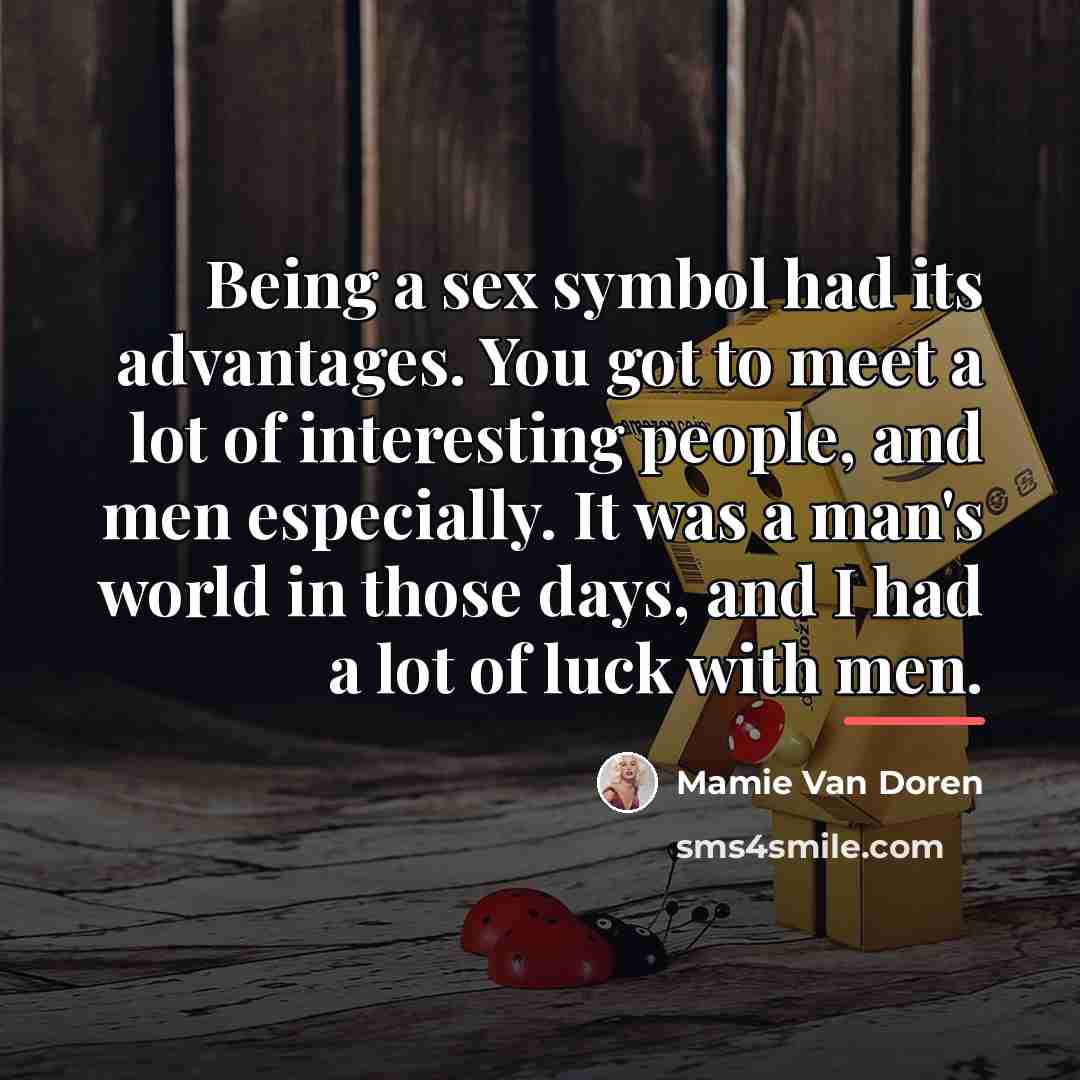 “Being a sex symbol had its advantages. You got to…” quote by Mamie Van Doren