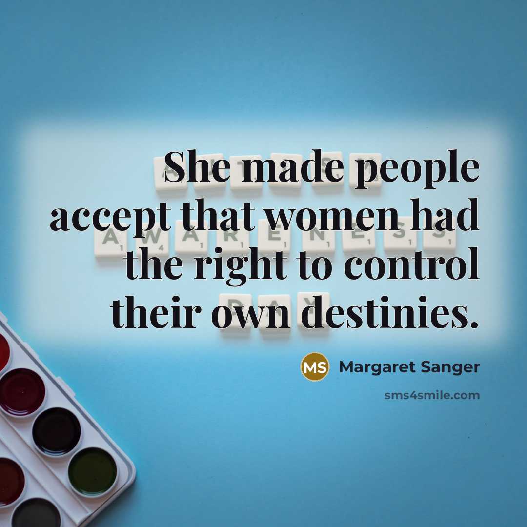“She made people accept that women had the right to…” quote by Margaret Sanger