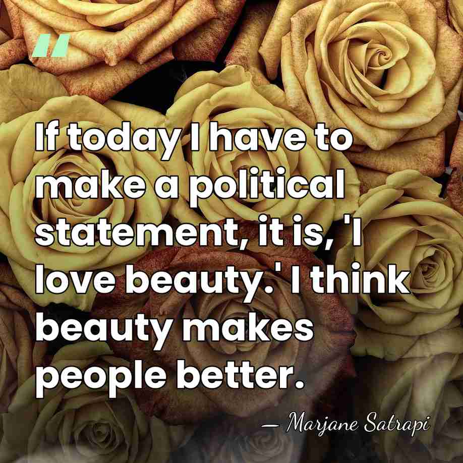 If today I have to make a political statement, it is, 'I&hellip; - Marjane Satrapi