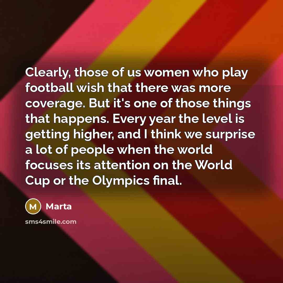 “Clearly, those of us women who play football wish that…” quote by Marta