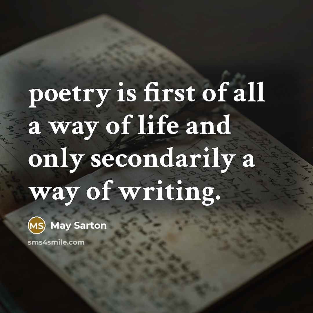 “poetry is first of all a way of life and…” quote by May Sarton