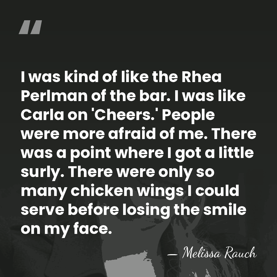 I was kind of like the Rhea Perlman of the bar. I&hellip; - Melissa Rauch