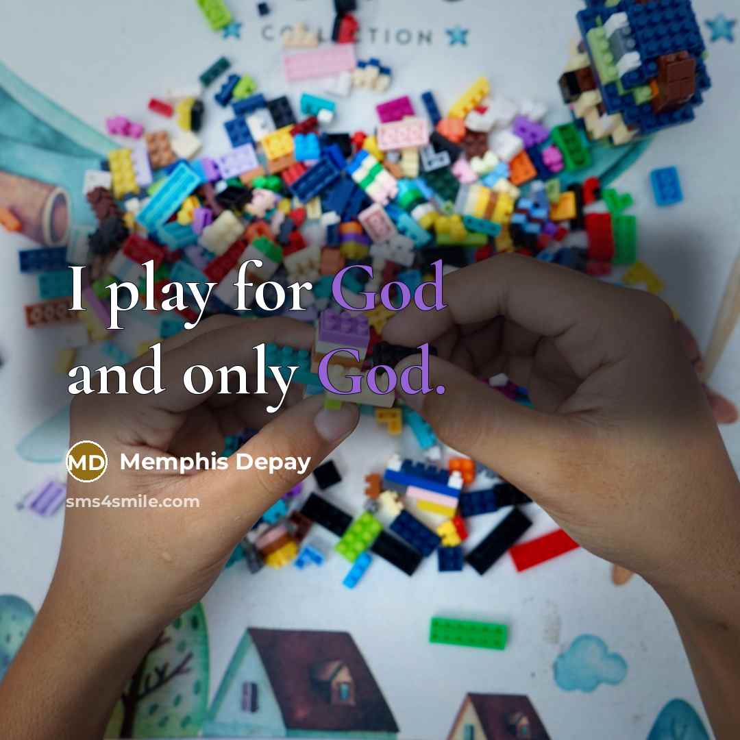 “I play for God and only God.…” quote by Memphis Depay