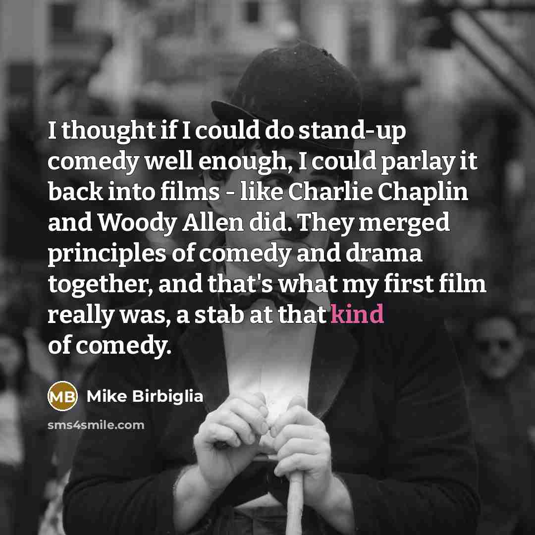 “I thought if I could do stand-up comedy well enough,…” quote by Mike Birbiglia