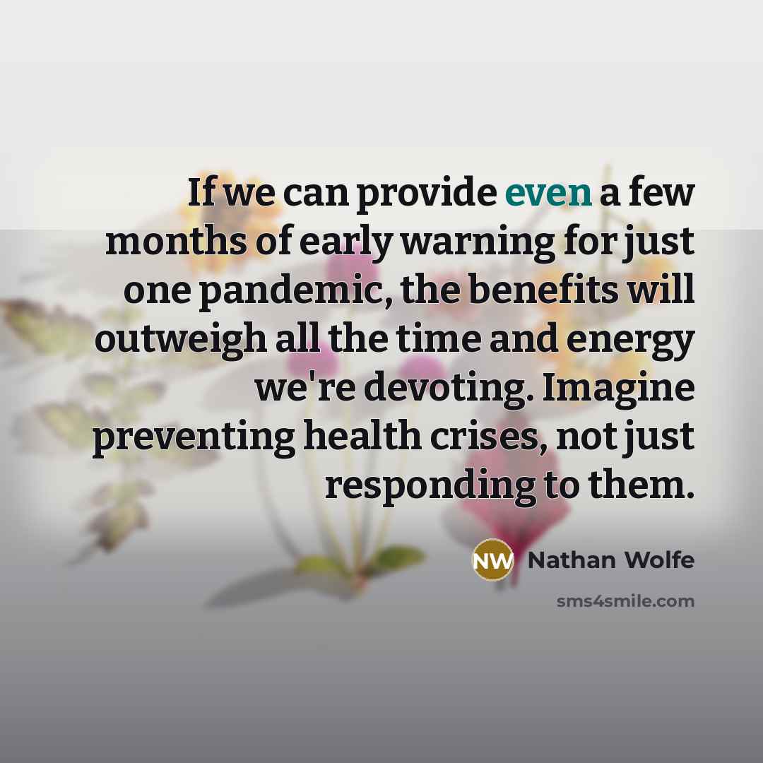 “If we can provide even a few months of early…” quote by Nathan Wolfe