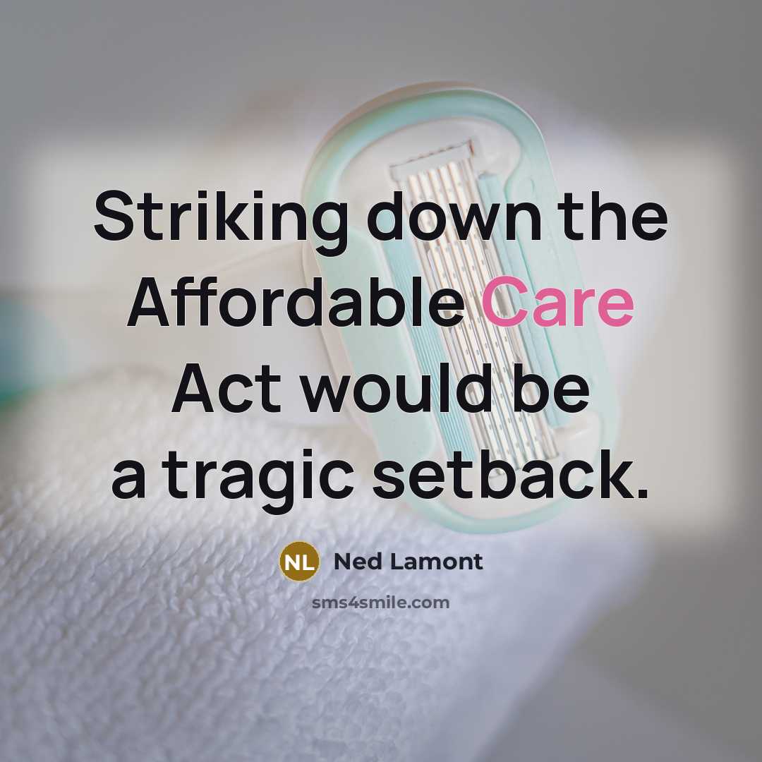 “Striking down the Affordable Care Act would be a tragic…” quote by Ned Lamont